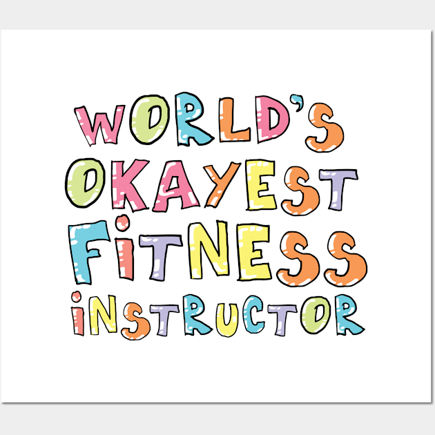 World's Okayest Fitness Instructor Gift Idea Wall Art by BetterManufaktur